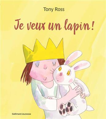 Couverture du livre « Je veux un lapin ! » de Tony Ross aux éditions Gallimard-jeunesse