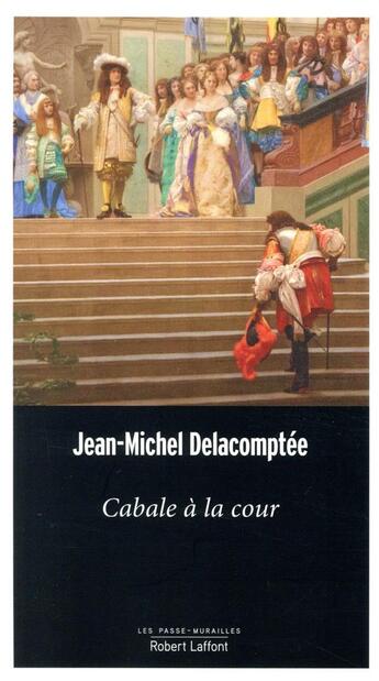 Couverture du livre « Cabale à la cour » de Jean-Michel Delacomptee aux éditions Robert Laffont