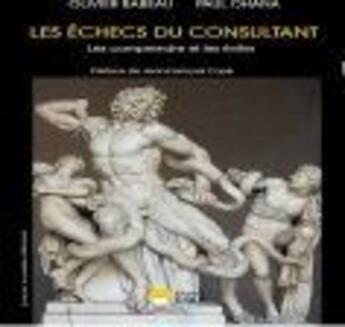 Couverture du livre « Les échecs du consultant ; les comprendre et les éviter » de Paul Ohana et Olivier Babeau aux éditions Eska