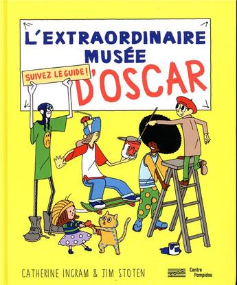 Couverture du livre « L'extraordinaire musée d'Oscar » de Catherine Ingram et Tim Stoten aux éditions Centre Pompidou