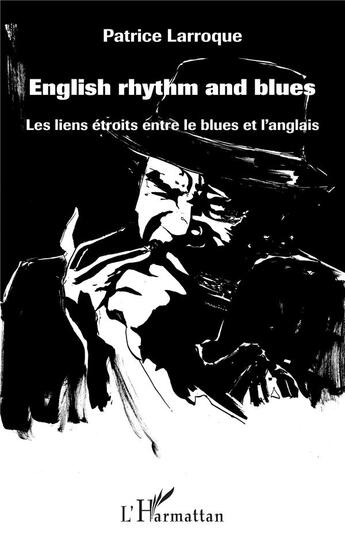 Couverture du livre « English rhythm and blues ; les liens étroits entre le blues et l'anglais » de Patrice Larroque aux éditions L'harmattan