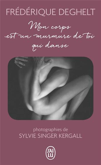 Couverture du livre « Mon corps est un murmure de toi qui danse » de Frederique Deghelt aux éditions J'ai Lu