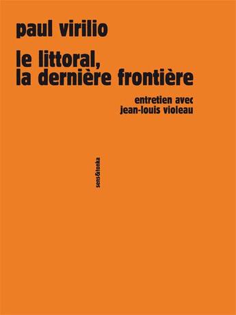 Couverture du livre « Le littoral, la dernière frontière ; entretien avec Jean-Louis Violeau » de Paul Virilio aux éditions Sens Et Tonka