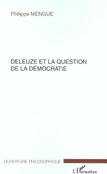 Couverture du livre « Deleuze et la question de la democratie » de Philippe Mengue aux éditions L'harmattan
