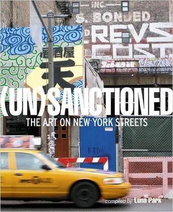 Couverture du livre « (un)sanctionned the art on new york streets » de Luna Park aux éditions Carpet Bombing