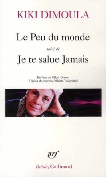 Couverture du livre « Le peu du monde ; je te salue Jamais » de Kiki Dimoula aux éditions Gallimard