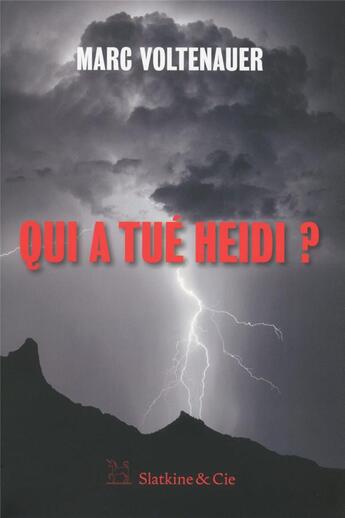 Couverture du livre « Qui a tué Heidi ? » de Marc Voltenauer aux éditions Slatkine Et Cie