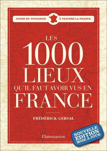 Couverture du livre « Les 1000 lieux qu'il faut avoir vus en France » de Frederick Gersal aux éditions Flammarion