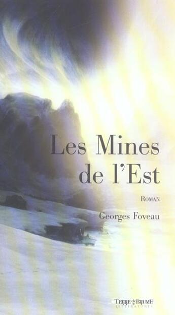 Couverture du livre « Les mines de l'est » de Georges Foveau aux éditions Terre De Brume