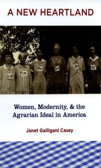 Couverture du livre « A New Heartland: Women, Modernity, and the Agrarian Ideal in America » de Casey Janet Galligani aux éditions Oxford University Press Usa