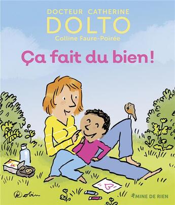 Couverture du livre « Ça fait du bien » de Robin et Catherine Dolto et Colline Faure-Poiree aux éditions Gallimard Jeunesse Giboulees