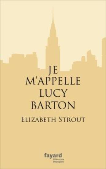 Couverture du livre « Je m'appelle Lucy Barton » de Elizabeth Strout aux éditions Fayard