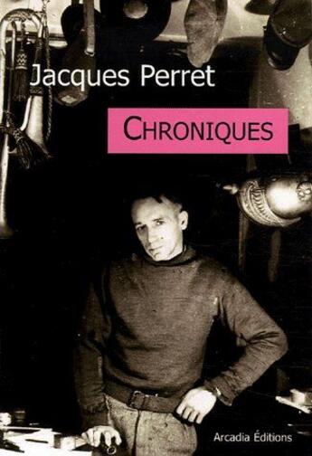Couverture du livre « Chroniques » de Jacques Perret aux éditions Arcadia
