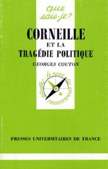 Couverture du livre « Corneille et la tragédie politique » de Georges Couton aux éditions Que Sais-je ?