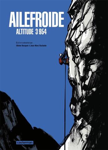Couverture du livre « Ailefroide ; altitude 3954 » de Jean-Marc Rochette et Olivier Bocquet aux éditions Casterman