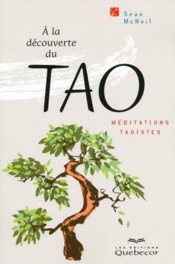 Couverture du livre « A la decouverte du tao - meditations taoistes » de Mcneil Sean aux éditions Quebecor