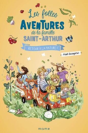 Couverture du livre « Les folles aventures de la famille Saint-Arthur t.10 ; retour à la nature ! » de Ariane Delrieu et Paul Beaupere aux éditions Mame