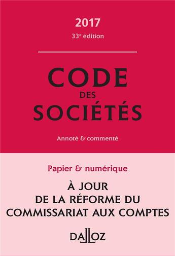 Couverture du livre « Code des sociétés 2017, commenté (33e édition) » de Alain Lienhard et Pascal Pisoni et Jean-Paul Valuet aux éditions Dalloz