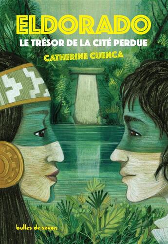 Couverture du livre « Eldorado, le trésor de la cite perdue » de Catherine Cuenca et Chiara Fedele aux éditions Bulles De Savon