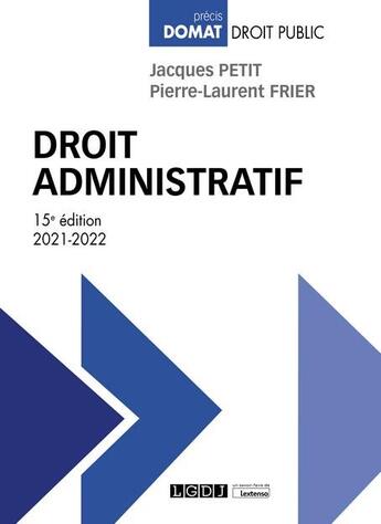 Couverture du livre « Droit administratif (édition 2021/2022) » de Jacques Petit et Pierre-Laurent Frier aux éditions Lgdj