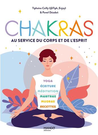 Couverture du livre « Chakras : au service du corps et de l'esprit » de Tiphaine Cailly et Pawel Dziadon aux éditions Mango
