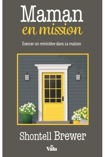 Couverture du livre « Maman en mission ; exercer un ministère dans sa maison » de Shontell Brewer aux éditions Vida