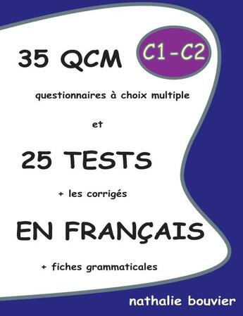Couverture du livre « 35 qcm et 25 tests en francais, niveaux c1-c2 » de Bouvier Nathalie aux éditions Lulu