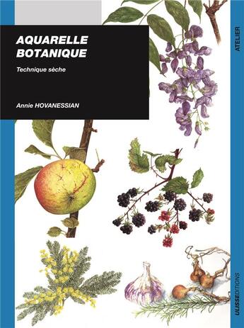 Couverture du livre « Aquarelle botanique technique sèche » de Annie Hovanessian aux éditions Ulisse