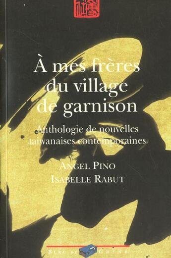 Couverture du livre « A Mes Freres Du Village De Garnison » de Collectif aux éditions Bleu De Chine