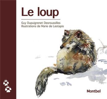 Couverture du livre « Le loup » de Guy Desroussilles Dupuigrenet et Marie De Lestapis aux éditions Montbel