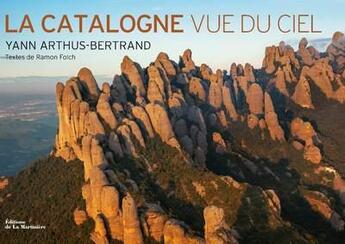 Couverture du livre « La Catalogne vue du ciel » de Yann Arthus-Bertrand et Ramon Folch aux éditions La Martiniere
