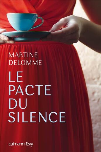 Couverture du livre « Le pacte du silence » de Martine Delomme aux éditions Calmann-levy