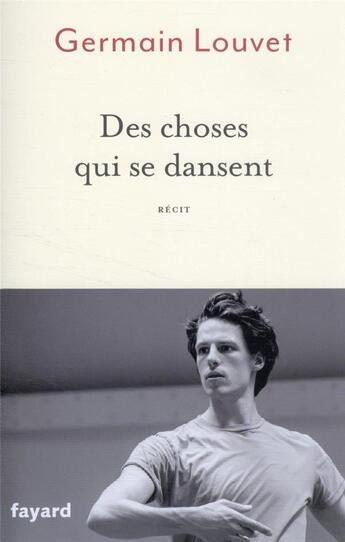 Couverture du livre « Des choses qui se dansent » de Louvet Germain aux éditions Fayard