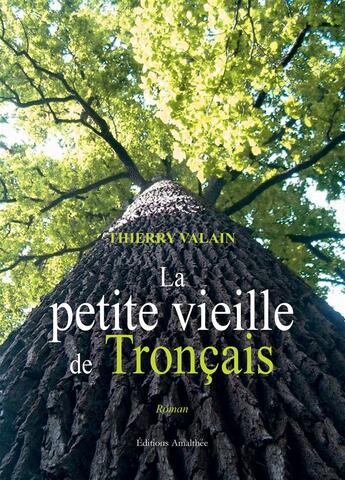 Couverture du livre « La petite vieille de Tronçais » de Thierry Valain aux éditions Amalthee