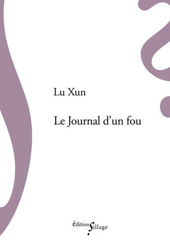 Couverture du livre « Le journal d'un fou et autres nouvelles » de Lu Xun aux éditions Sillage