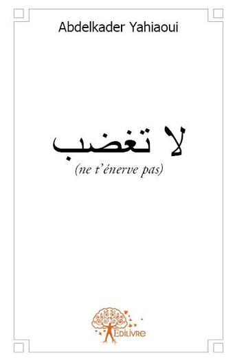 Couverture du livre « (ne t'énerve pas) » de Abdelkader Yahiaoui aux éditions Edilivre