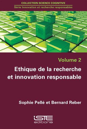 Couverture du livre « Éthique de la recherche et innovation responsable » de Sophie Pelle et Bernard Reber aux éditions Iste