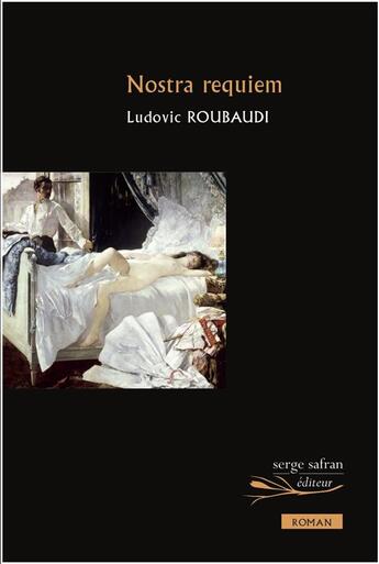 Couverture du livre « Nostra requiem » de Ludovic Roubaudi aux éditions Serge Safran