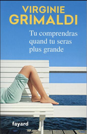 Couverture du livre « Tu comprendras quand tu seras plus grande » de Virginie Grimaldi aux éditions Fayard