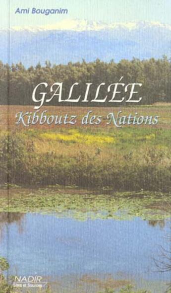 Couverture du livre « Galilee ; Kibboutz Des Nations » de Ami Bouganim aux éditions Nadir