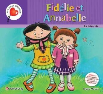 Couverture du livre « Fidélie et Annabelle ; la trisomie » de Brigitte Marleau aux éditions Boomerang Jeunesse