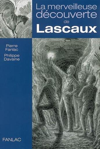 Couverture du livre « La merveilleuse decouverte de lascaux » de Fanlac Pierre aux éditions Pierre Fanlac