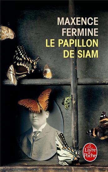 Couverture du livre « Le papillon de Siam » de Maxence Fermine aux éditions Le Livre De Poche