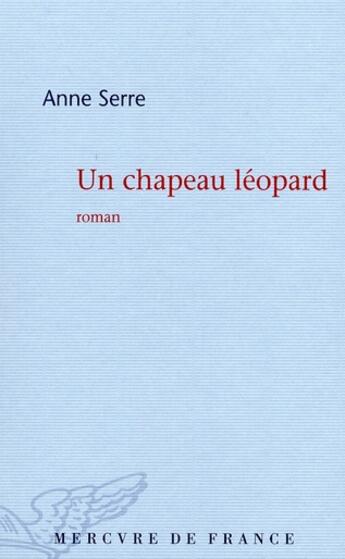 Couverture du livre « Un chapeau léopard » de Anne Serre aux éditions Mercure De France