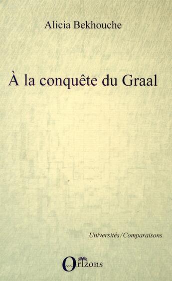 Couverture du livre « À la conquête du Graal » de Alicia Bekhouche aux éditions L'harmattan