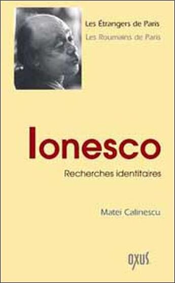 Couverture du livre « Ionesco ; recherches identitaires » de Matei Calinescu aux éditions Oxus