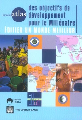 Couverture du livre « Mini-atlas des objectifs de développement pour le millénaire ; édifier un monde meilleur » de  aux éditions Eska