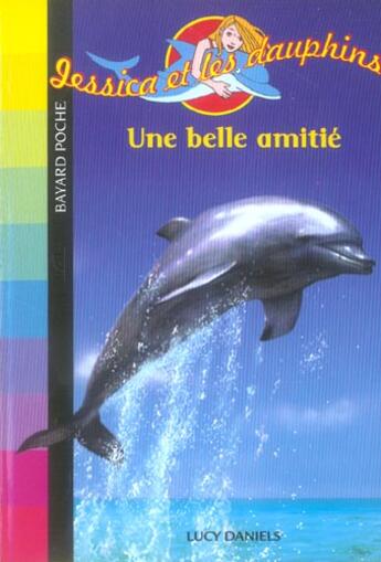 Couverture du livre « Jessica et les dauphins; une belle amitié (édition 2006) » de  aux éditions Bayard Jeunesse