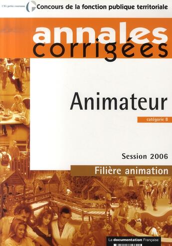 Couverture du livre « Animateur ; filière animation ; session 2006 » de Collectif aux éditions Documentation Francaise