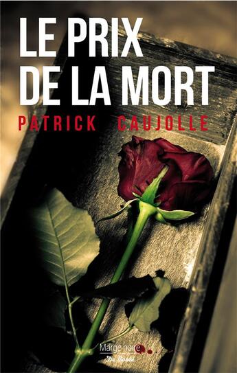 Couverture du livre Â« Le prix de la mort Â» de Patrick Caujolle aux Ã©ditions De Boree
